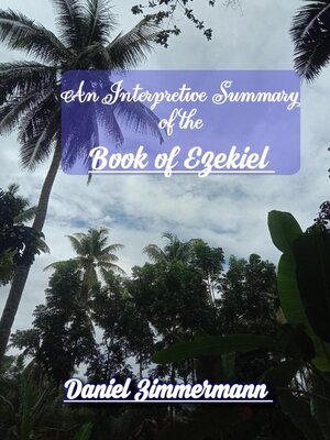 cover image of An Interpretive Summary of the Book of Ezekiel